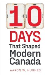 10 Days That Shaped Modern Canada kaina ir informacija | Istorinės knygos | pigu.lt