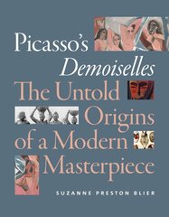 Picasso's Demoiselles: The Untold Origins of a Modern Masterpiece kaina ir informacija | Knygos apie meną | pigu.lt
