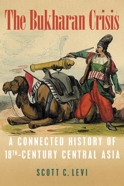 Bukharan Crisis: A Connected History of 18th Century Central Asia kaina ir informacija | Istorinės knygos | pigu.lt