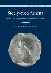 Steely-Eyed Athena: Wilmer Cave Wright and the Advent of Female Classicists цена и информация | Поэзия | pigu.lt