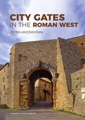 City Gates in the Roman West: Forms and Functions kaina ir informacija | Istorinės knygos | pigu.lt