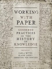 Working with Paper: Gendered Practices in the History of Knowledge цена и информация | Книги по социальным наукам | pigu.lt