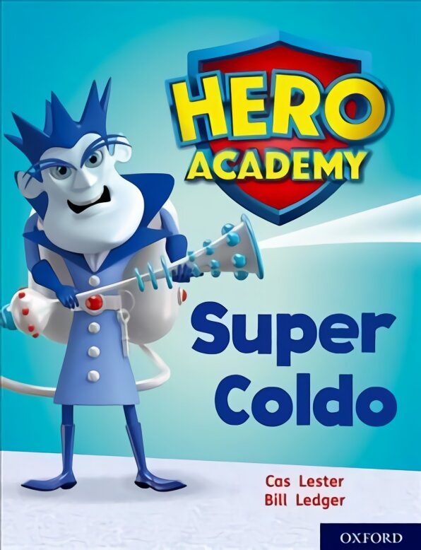 Hero Academy: Oxford Level 7, Turquoise Book Band: Super Coldo kaina ir informacija | Knygos paaugliams ir jaunimui | pigu.lt