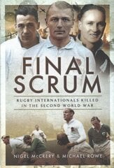 Final Scrum: International Rugby Players Killed in the Second World War цена и информация | Книги о питании и здоровом образе жизни | pigu.lt