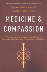 Medicine and Compassion: A Tibetan Lama and an American Doctor on How to Provide Care with Compassion and Wisdom 2nd Revised edition kaina ir informacija | Dvasinės knygos | pigu.lt