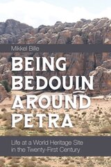 Being Bedouin Around Petra: Life at a World Heritage Site in the Twenty-First Century цена и информация | Книги по социальным наукам | pigu.lt