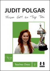 From GM to Top Ten: Judit Polgar Teaches Chess 2 цена и информация | Книги о питании и здоровом образе жизни | pigu.lt