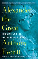 Alexander the Great: His Life and His Mysterious Death kaina ir informacija | Istorinės knygos | pigu.lt