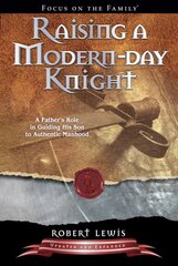 Raising a Modern-Day Knight Revised ed. kaina ir informacija | Dvasinės knygos | pigu.lt