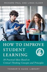 How to Improve Student Learning: 30 Practical Ideas Based on Critical Thinking Concepts and Principles цена и информация | Книги по социальным наукам | pigu.lt