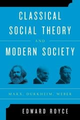 Classical Social Theory and Modern Society: Marx, Durkheim, Weber цена и информация | Книги по социальным наукам | pigu.lt