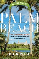 Palm Beach: The Essential Guide to Americas Legendary Resort Town 2nd Edition kaina ir informacija | Kelionių vadovai, aprašymai | pigu.lt