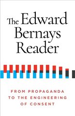 Edward Bernays Reader: From Propaganda to the Engineering of Consent цена и информация | Книги по экономике | pigu.lt