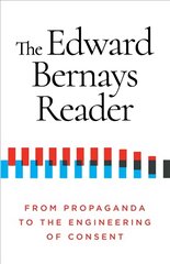 Edward Bernays Reader: From Propaganda to the Engineering of Consent kaina ir informacija | Ekonomikos knygos | pigu.lt