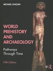 World Prehistory and Archaeology: Pathways Through Time 5th edition цена и информация | Исторические книги | pigu.lt