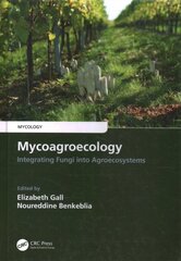 Mycoagroecology: Integrating Fungi into Agroecosystems kaina ir informacija | Ekonomikos knygos | pigu.lt