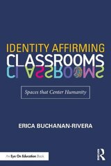 Identity Affirming Classrooms: Spaces that Center Humanity kaina ir informacija | Socialinių mokslų knygos | pigu.lt