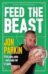 Feed The Beast: Pints, pies, poles - and a belly full of goals kaina ir informacija | Biografijos, autobiografijos, memuarai | pigu.lt