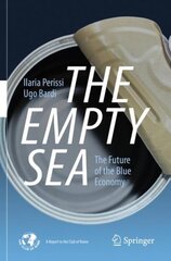 Empty Sea: The Future of the Blue Economy 1st ed. 2021 kaina ir informacija | Ekonomikos knygos | pigu.lt