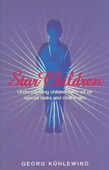 Star Children: Understanding Children Who Set Us Special Tasks and Challenges цена и информация | Книги по социальным наукам | pigu.lt