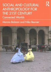 Social and Cultural Anthropology for the 21st Century: Connected Worlds kaina ir informacija | Socialinių mokslų knygos | pigu.lt