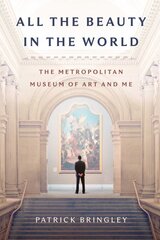 All the Beauty in the World: The Metropolitan Museum of Art and Me цена и информация | Энциклопедии, справочники | pigu.lt