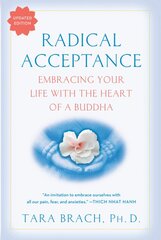 Radical Acceptance: Embracing Your Life With the Heart of a Buddha kaina ir informacija | Dvasinės knygos | pigu.lt