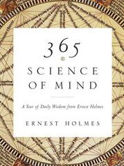 365 Science of Mind: A Year of Daily Wisdom from Ernest Holmes kaina ir informacija | Istorinės knygos | pigu.lt