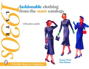 Fashionable Clothing from the Sears Catalogs: Late 1930s цена и информация | Книги об искусстве | pigu.lt