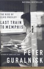 Last Train to Memphis: The Rise of Elvis Presley kaina ir informacija | Biografijos, autobiografijos, memuarai | pigu.lt