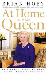 At Home with the Queen: Life Through the Keyhole of the Royal Household цена и информация | Биографии, автобиогафии, мемуары | pigu.lt