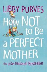 How Not to Be a Perfect Mother New edition цена и информация | Самоучители | pigu.lt
