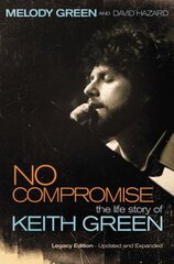 No Compromise: The Life Story of Keith Green kaina ir informacija | Biografijos, autobiografijos, memuarai | pigu.lt