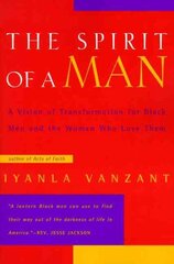 Spirit of a Man: A Vision of Transformation for Black Men and the Women Who Love Them цена и информация | Самоучители | pigu.lt