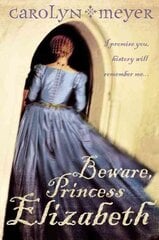 Beware, Princess Elizabeth kaina ir informacija | Knygos paaugliams ir jaunimui | pigu.lt