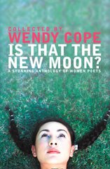 Is That the New Moon?: A Stunning Anthology of Women Poets цена и информация | Поэзия | pigu.lt