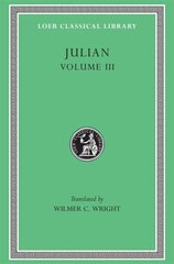 Julian, Volume III: Letters. Epigrams. Against the Galilaeans. Fragments, Volume 3 kaina ir informacija | Poezija | pigu.lt