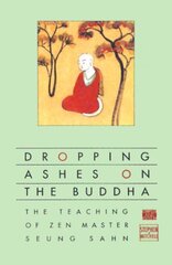 Dropping Ashes on the Buddha: The Teachings of Zen Master Seung Sahn kaina ir informacija | Dvasinės knygos | pigu.lt
