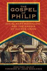 Gospel of Philip: Jesus, Mary Magdalene and the Gnosis of Sacred Union. kaina ir informacija | Dvasinės knygos | pigu.lt
