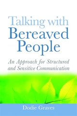 Talking With Bereaved People: An Approach for Structured and Sensitive Communication kaina ir informacija | Socialinių mokslų knygos | pigu.lt