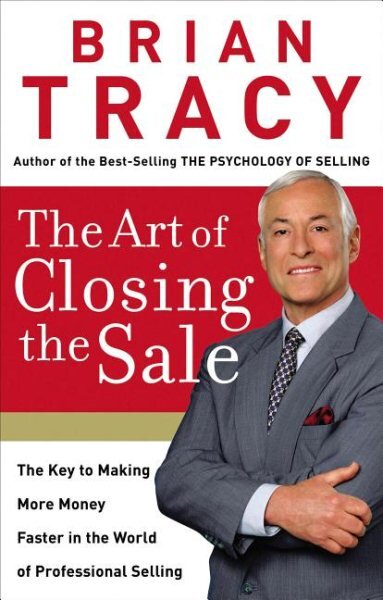 Art of Closing the Sale: The Key to Making More Money Faster in the World of Professional Selling ITPE Edition kaina ir informacija | Ekonomikos knygos | pigu.lt