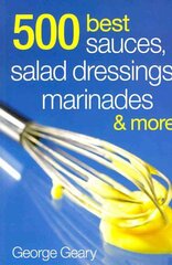 500 Best Sauces, Salad Dressings, Marinades & More цена и информация | Книги рецептов | pigu.lt