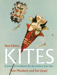 Kites: The Practical Handbook for the Modern Kite Flyer 2nd Revised edition kaina ir informacija | Knygos apie sveiką gyvenseną ir mitybą | pigu.lt