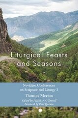 Liturgical Feasts and Seasons: Novitiate Conferences on Scripture and Liturgy 3 kaina ir informacija | Dvasinės knygos | pigu.lt