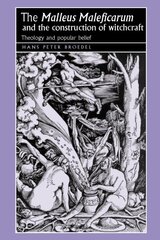 Malleus Maleficarum and the Construction of Witchcraft: Theology and Popular Belief kaina ir informacija | Dvasinės knygos | pigu.lt