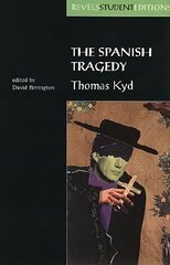 Spanish Tragedy (Revels Student Edition): Thomas Kyd kaina ir informacija | Apsakymai, novelės | pigu.lt