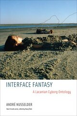 Interface Fantasy: A Lacanian Cyborg Ontology kaina ir informacija | Istorinės knygos | pigu.lt