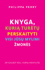 Knyga, kurią turėtų perskaityti visi jūsų mylimi žmonės kaina ir informacija | Saviugdos knygos | pigu.lt