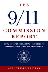 9/11 Commission Report: Final Report of the National Commission on Terrorist Attacks Upon the United States Authorized Edition kaina ir informacija | Socialinių mokslų knygos | pigu.lt