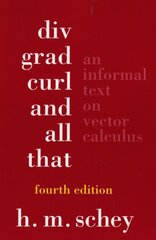 Div, Grad, Curl, and All That: An Informal Text on Vector Calculus Fourth Edition kaina ir informacija | Ekonomikos knygos | pigu.lt